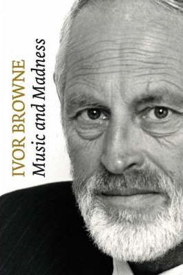 Ivor Browne / Ivor Browne : Music and Madness (Hardback)