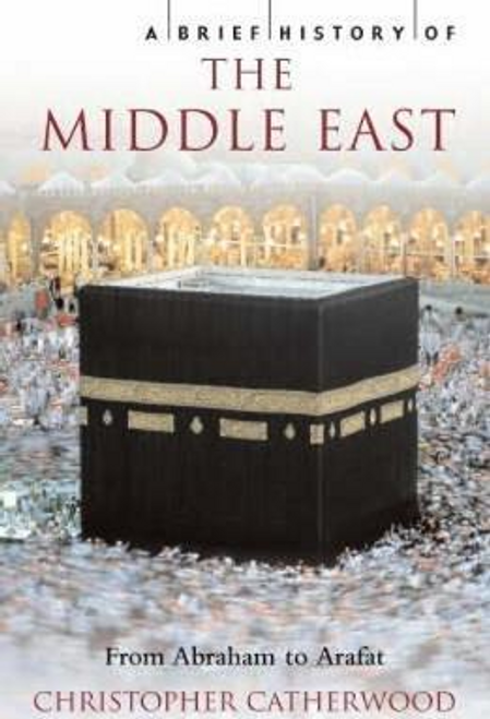 Christopher Catherwood / A Brief History of The Middle East