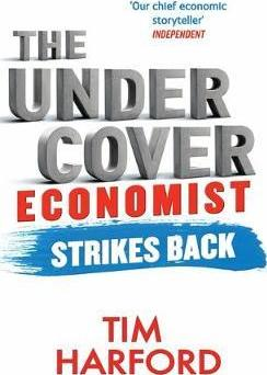 Tim Harford / The Undercover Economist Strikes Back