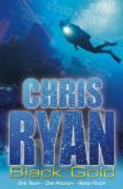 Chris Ryan / Alpha Force: Black Gold : Book 9