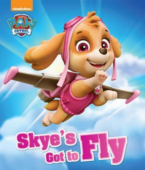 Skye's Got to Fly (Children's Picture Book) ( Paw Patrol)