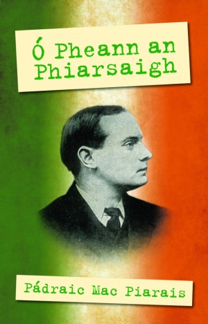Pádraic Mac Piarais - Ó Pheann an Phiarsaigh - Gearrscéalta - PB - BRAND NEW ( Patrick Pearse)
