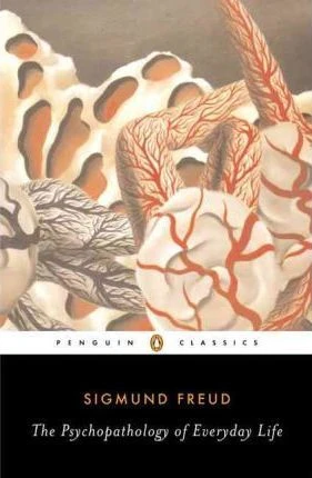 Sigmund Freud / The Psychopathology of Everyday Life