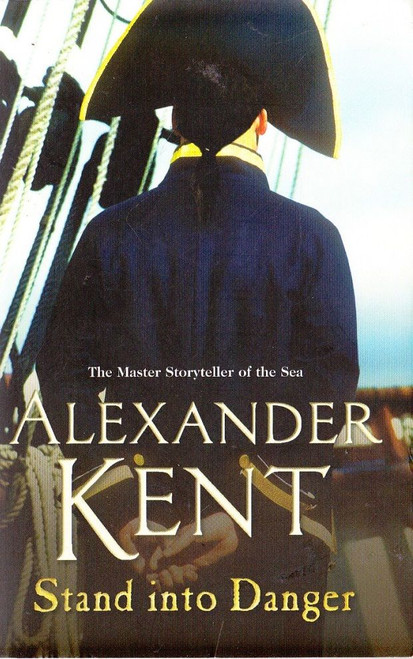 Alexander Kent / Stand Into Danger
