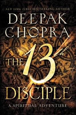 Deepak Chopra / The 13th Disciple (Hardback)