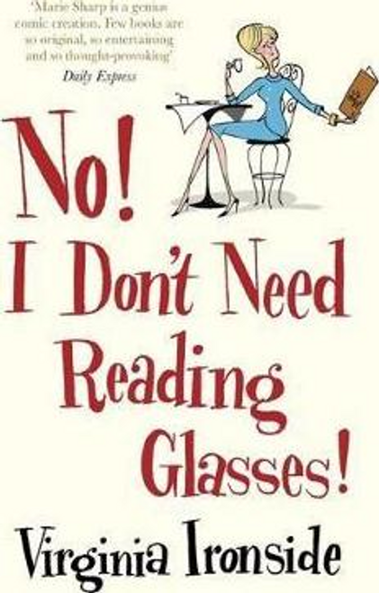 Virginia Ironside / No! I Don't Need Reading Glasses : Marie Sharp 2
