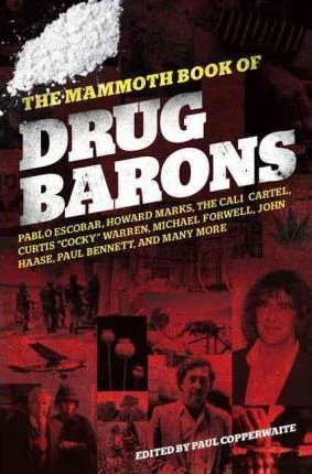 Paul Copperwaite / The Mammoth Book of Drug Barons