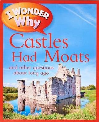 Philip Steele / I Wonder Why Castles Had Moats (Children's Picture Book)