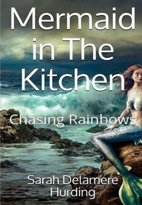Hurding Sarah Delamere Mermaid In The Kitchen Chasing Rainbows Hardback Thebookshop Ie See all formats and editions hide other formats and editions. thebookshop ie