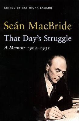 Sean MacBride / That Day's Struggle (Hardback)