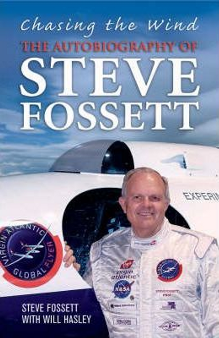 Steve Fossett / Chasing the Wind (Hardback)