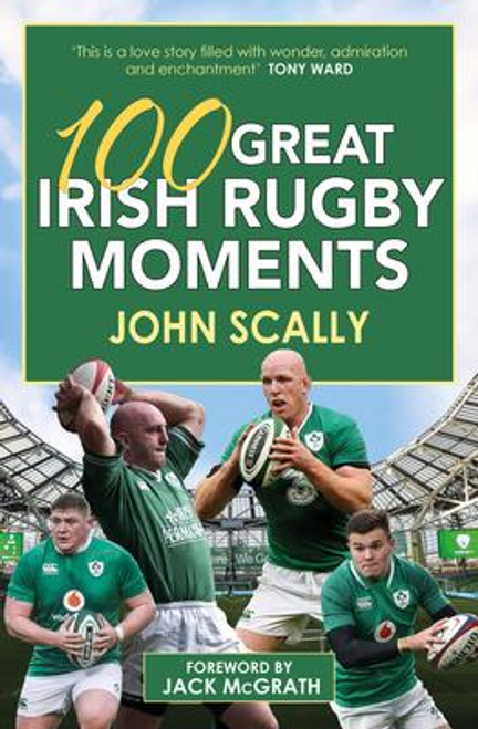 John Scally / 100 Great Irish Rugby Moments (Large Paperback)