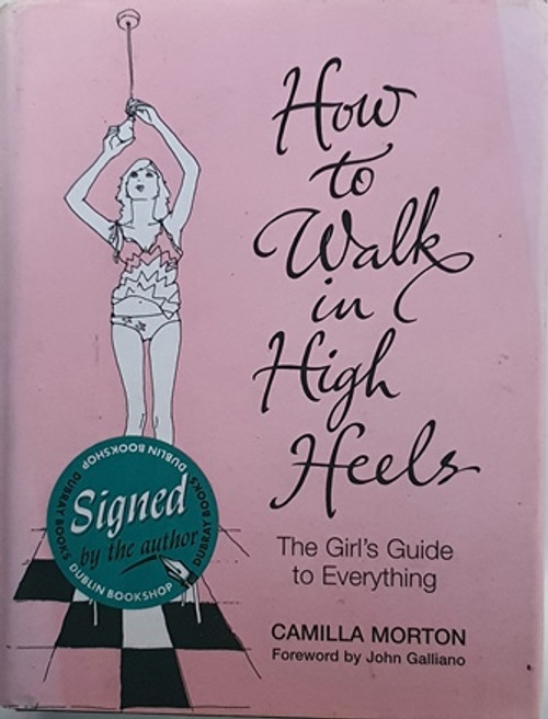 Camilla Morton / How to Walk in High Heels (Signed by the Author) (Hardback)