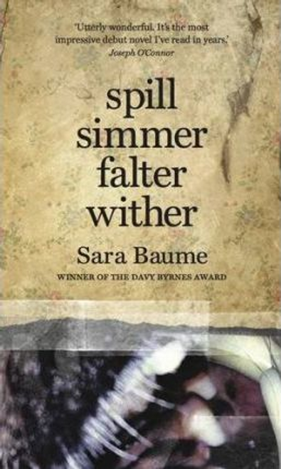 Sara Baume / Spill Simmer Falter Wither (Large Paperback)