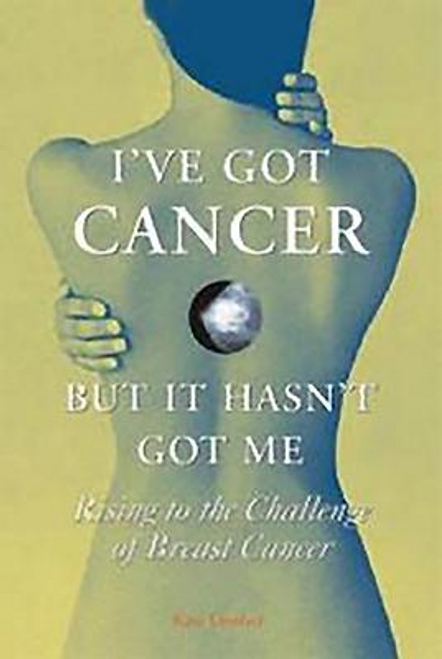 Kate Dooher / I'Ve Got Cancer, but it Hasn't Got Me (Large Paperback)