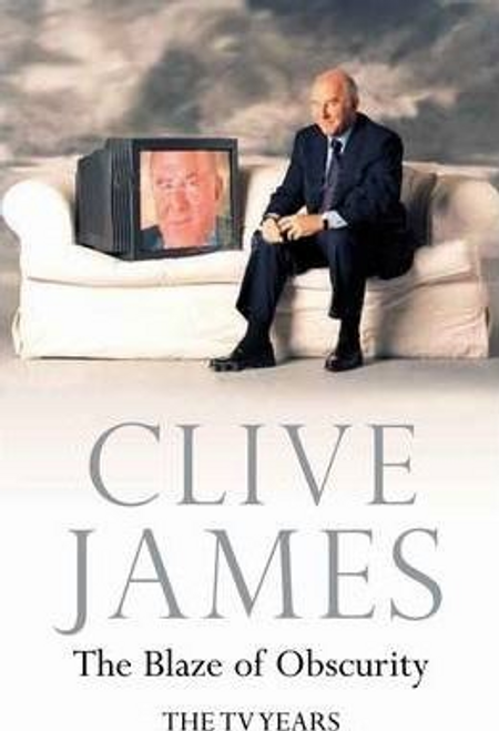 James, Clive / The Blaze of Obscurity (Large Paperback)