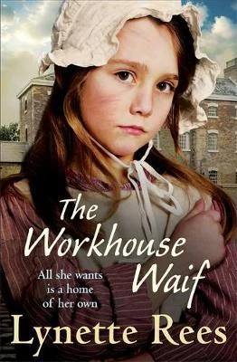 Lynette Rees / The Workhouse Waif