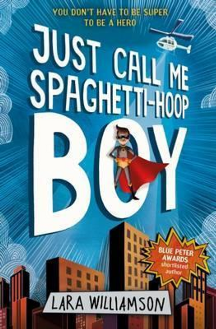 Lara Williamson / Just Call Me Spaghetti-Hoop Boy