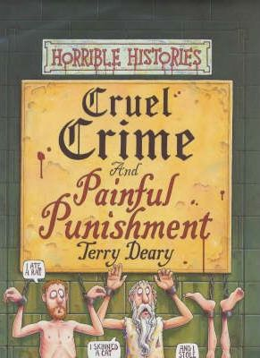 Terry Deary / Horrible Histories: Cruel Crime and Painful Punishment (Children's Coffee Table book)