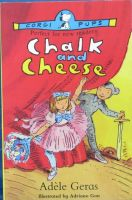 Adele Geras / Chalk and cheese