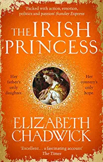 Elizabeth Chadwick / The Irish Princess