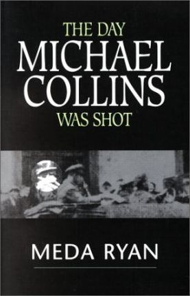 Meda Ryan / The Day Michael Collins Was Shot (Large Paperback)