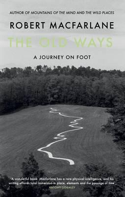 Robert Macfarlane / The Old Ways (Hardback)
