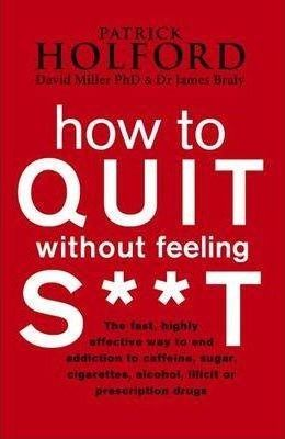 David Miller / How To Quit Without Feeling S**T (Hardback)