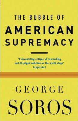 George Soros / The Bubble of American Supremacy