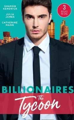 Mills & Boon / 3 in 1 / Billionaires: The Tycoon : The Billionaire's Defiant Acquisition / a Tycoon to be Reckoned with / the Boss's Baby Arrangement