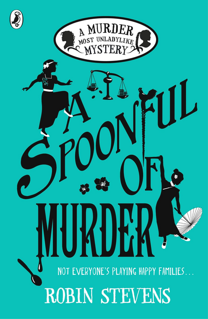Robin Stevens / A Spoonful of Murder ( Murder Most Unladylike Series - Book 6)