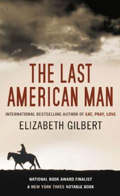 Elizabeth Gilbert / The Last American Man (Hardback)