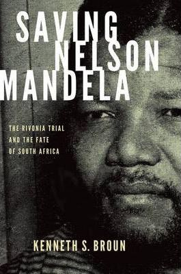 Kenneth S. Broun / Saving Nelson Mandela (Hardback)