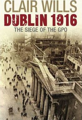 Clair Wills / Dublin 1916 (Hardback)