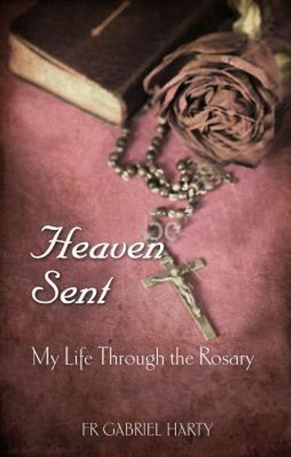 Gabriel Harty / Heaven Sent : My Life Through the Rosary (Large Paperback)