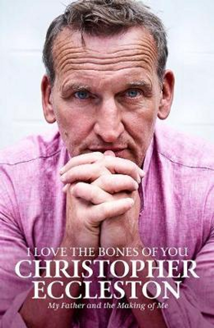 Christopher Eccleston / I Love the Bones of You (Large Paperback)