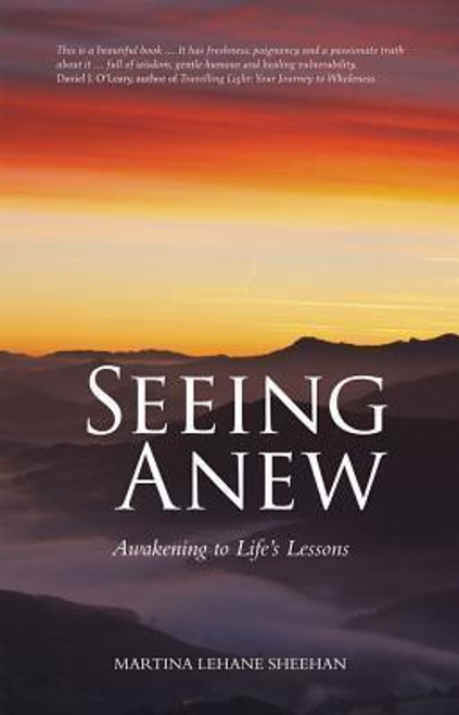 Martina Lehane Sheehan / Seeing Anew : Awakening to Life's Lessons (Large Paperback)