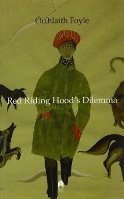 Órfhlaith Foyle - Red Riding Hood's Dilemma - PB - Poems - 2010 - SIGNED AND DEDICATED COPY