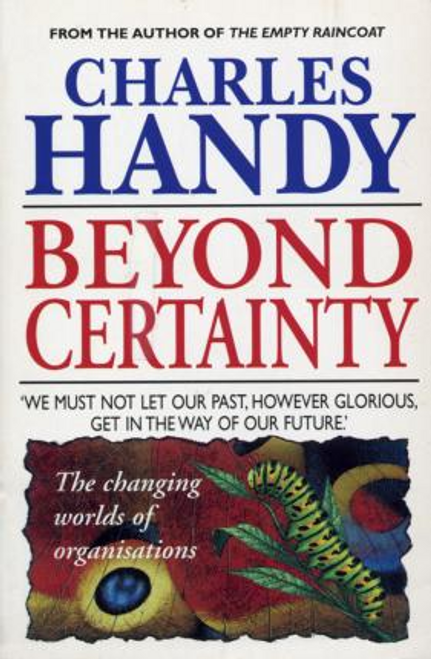 Handy, Charles / Beyond Certainty