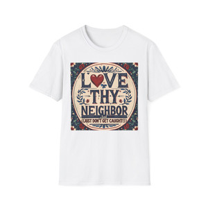 Unisex Love Thy Neighbor T-Shirt | Softstyle Tee for All Occasions, Perfect Gift, Casual Wear, Holiday Apparel, Inspirational Shirt Unisex Love Thy Neighbor T-Shirt | Softstyle Tee for All Occasions, Perfect Gift, Casual Wear, Holiday Apparel, Inspirational Shirt