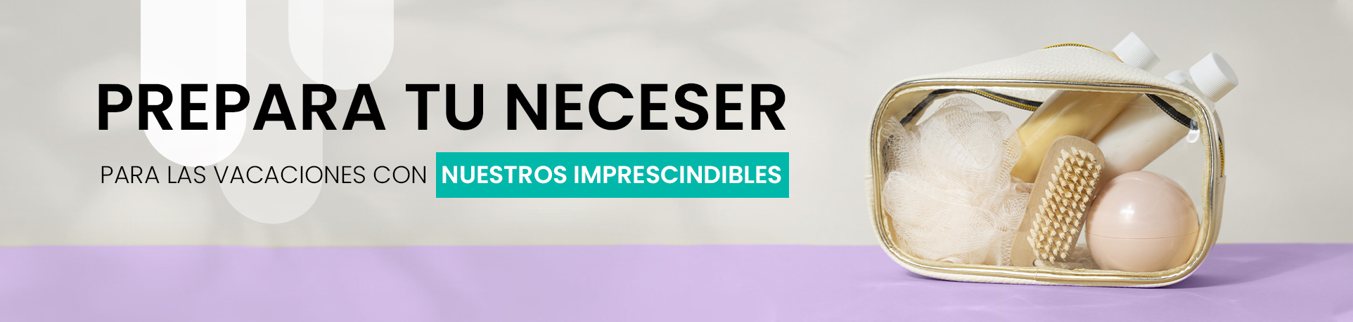 prepara tu neceser para las vacaciones con nuestros imprescindibles