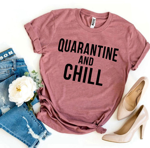 Quarantine & Chill T-shirt