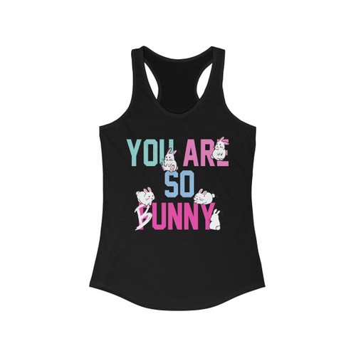 You are So Funny Bunny Racerback Tank Top