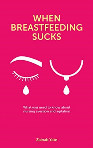 When Breastfeeding Sucks 9781780666853 Paperback When Breastfeeding Sucks 9781780666853 Paperback