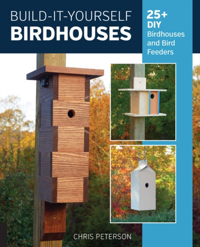 Build-It-Yourself Birdhouses 9780760365281 Paperback Build-It-Yourself Birdhouses 9780760365281 Paperback