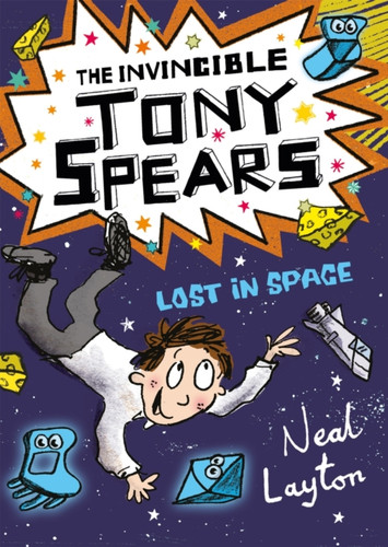 The Invincible Tony Spears: Lost in Space 9781444919721 Paperback The Invincible Tony Spears: Lost in Space 9781444919721 Paperback
