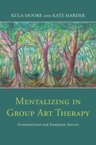 Mentalizing in Group Art Therapy 9781785928154 Paperback Mentalizing in Group Art Therapy 9781785928154 Paperback
