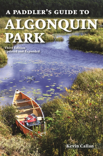A Paddler's Guide to Algonquin Park 9780228102458 Paperback A Paddler's Guide to Algonquin Park 9780228102458 Paperback