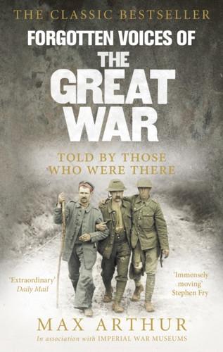 Forgotten Voices Of The Great War 9780091888879 Paperback
