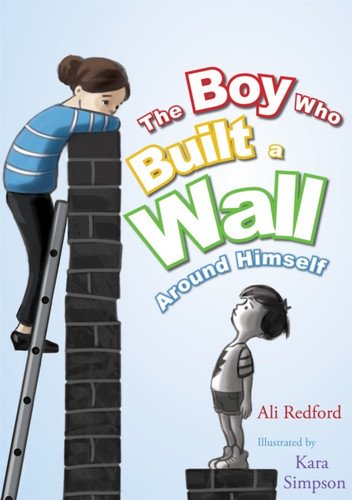The Boy Who Built a Wall Around Himself 9781849056830 Hardback